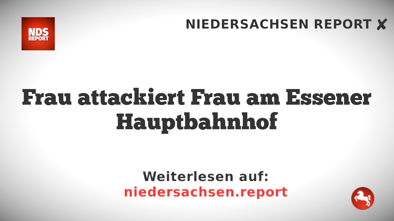 Frau attackiert Frau am Essener Hauptbahnhof