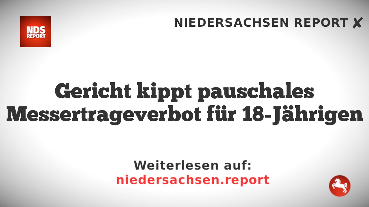 Gericht kippt pauschales Messertrageverbot für 18-Jährigen