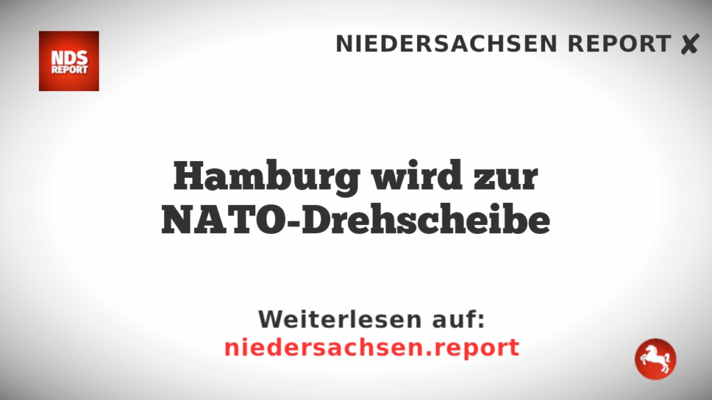 Hamburg wird zur NATO-Drehscheibe