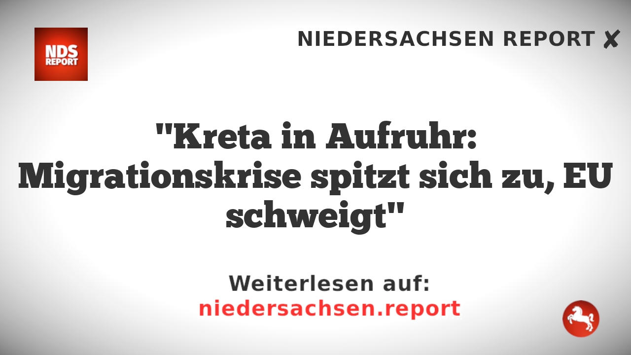 "Kreta in Aufruhr: Migrationskrise spitzt sich zu, EU schweigt"