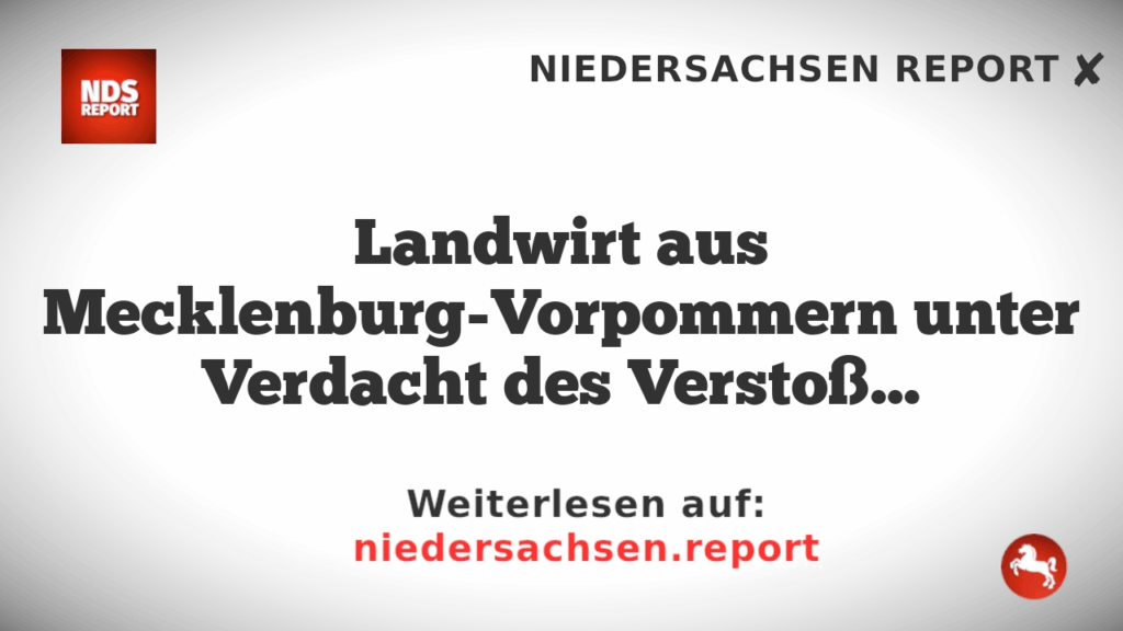 Landwirt aus Mecklenburg-Vorpommern unter Verdacht des Verstoßes gegen EU-Sanktionen