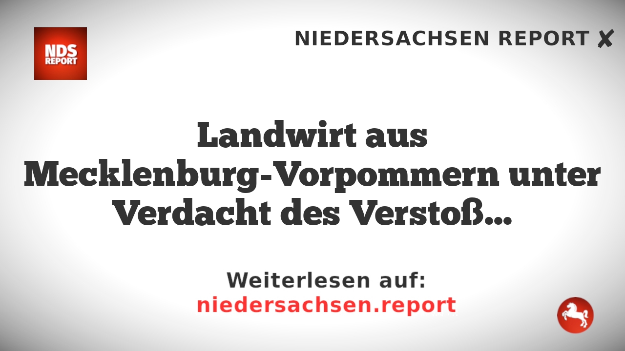 Landwirt aus Mecklenburg-Vorpommern unter Verdacht des Verstoßes gegen EU-Sanktionen