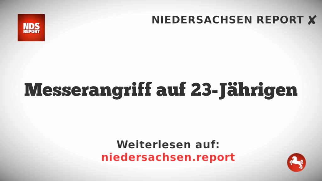 Messerangriff auf 23-Jährigen
