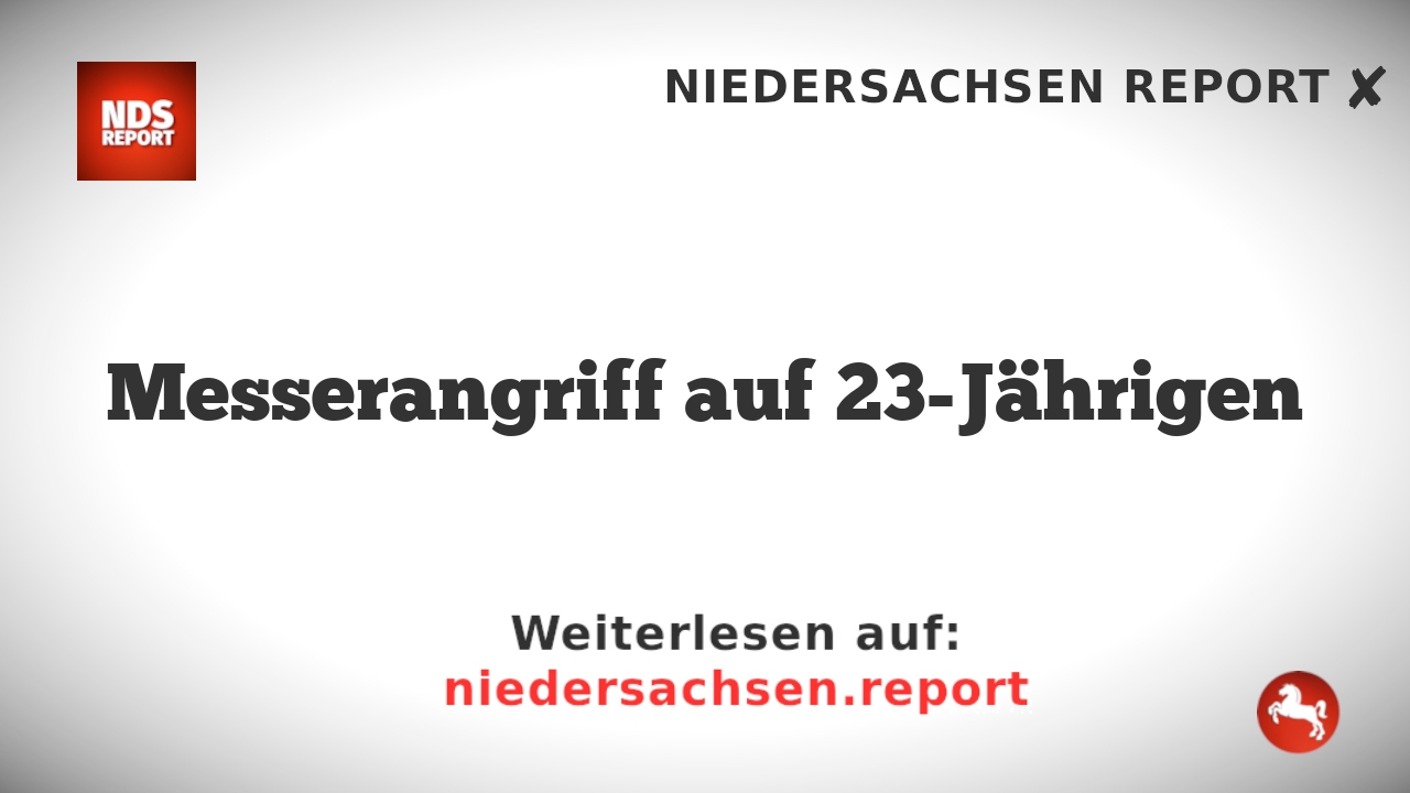 Messerangriff auf 23-Jährigen
