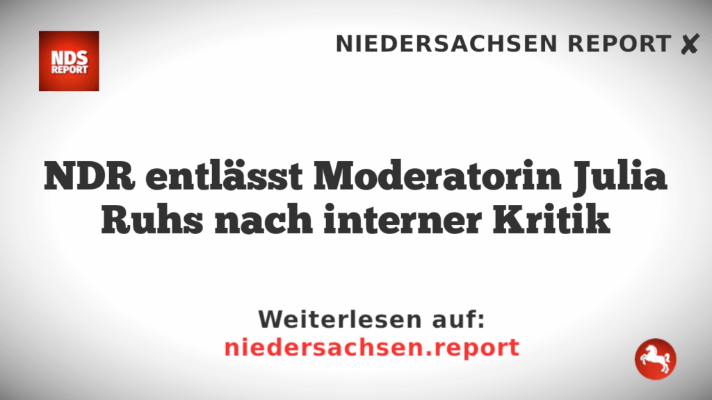 NDR entlässt Moderatorin Julia Ruhs nach interner Kritik