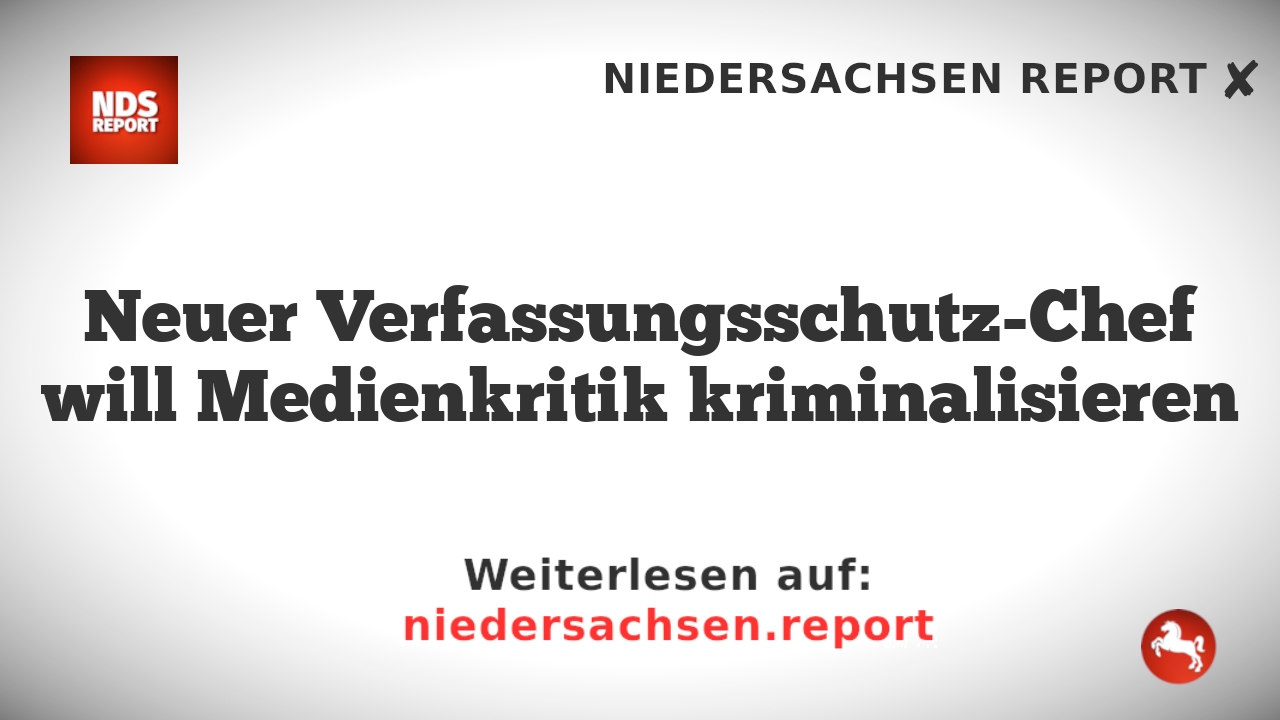 Neuer Verfassungsschutz-Chef will Medienkritik kriminalisieren
