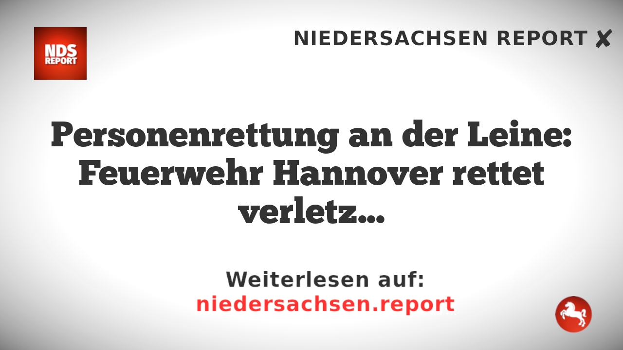 Personenrettung an der Leine: Feuerwehr Hannover rettet verletzten Angler aus unwegsamen Gelände