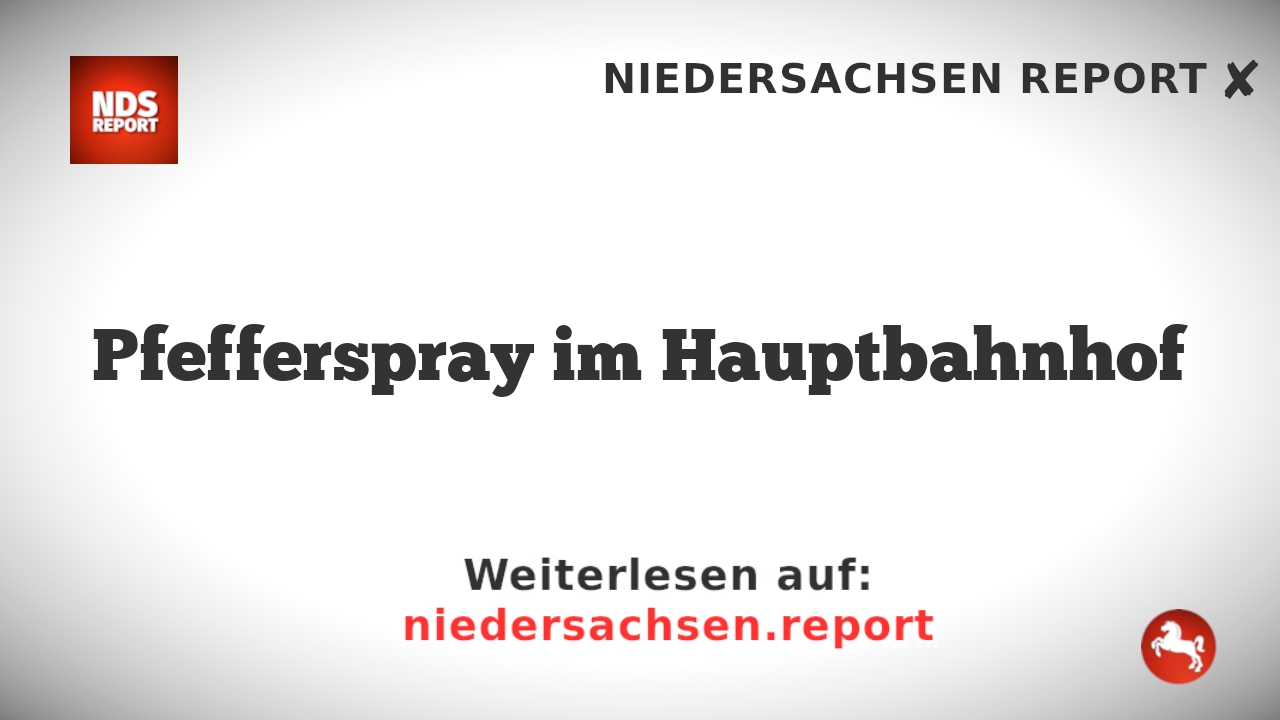 Pfefferspray im Hauptbahnhof