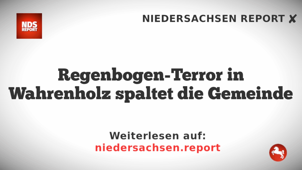 Regenbogen-Terror in Wahrenholz spaltet die Gemeinde