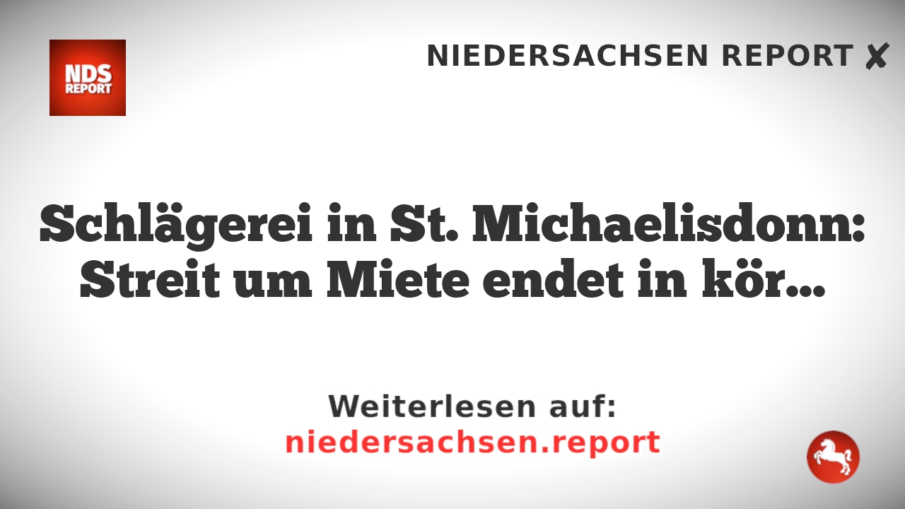 Schlägerei in St. Michaelisdonn: Streit um Miete endet in körperlicher Auseinandersetzung