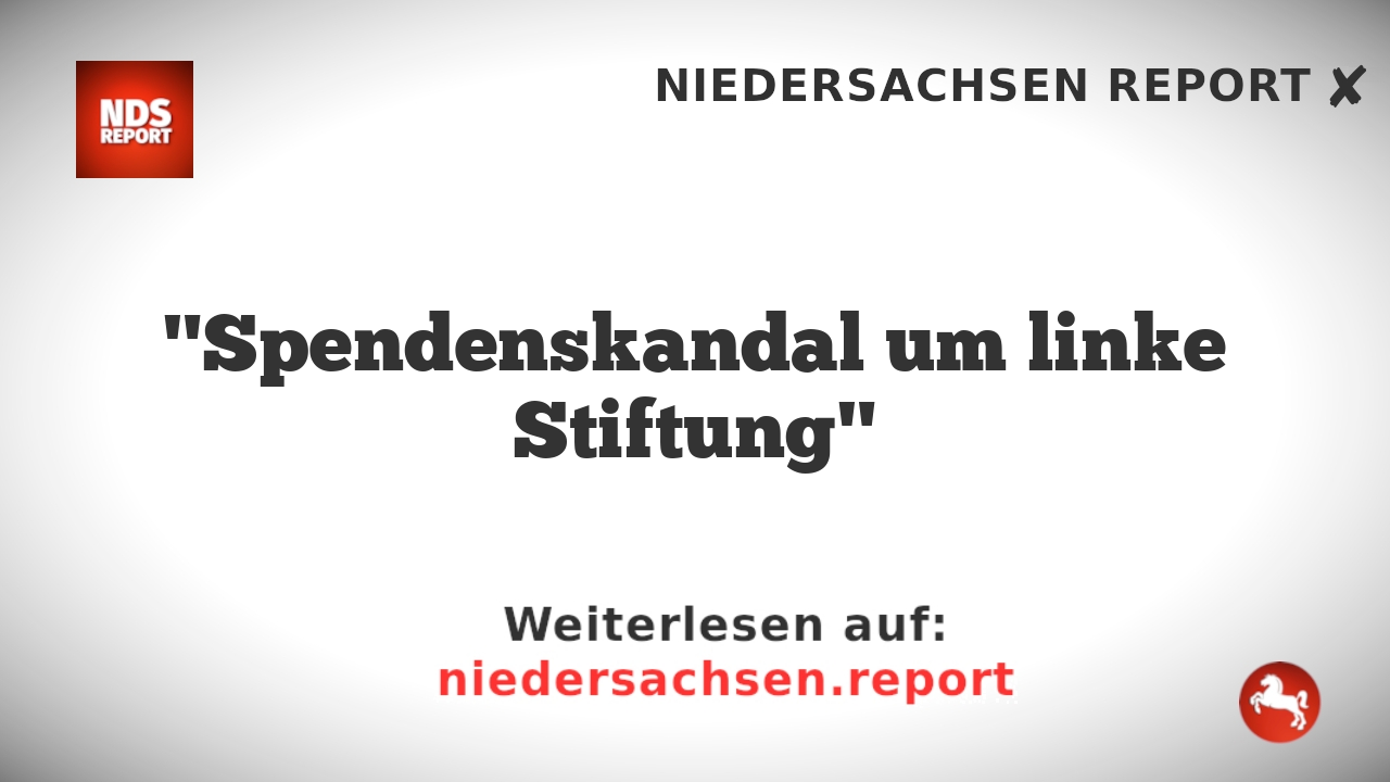 "Spendenskandal um linke Stiftung"