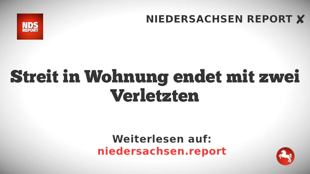 Streit in Wohnung endet mit zwei Verletzten