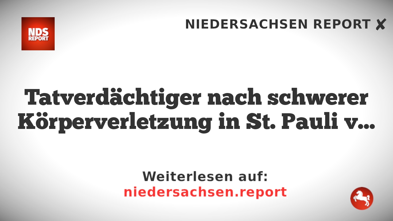 Tatverdächtiger nach schwerer Körperverletzung in St. Pauli verhaftet