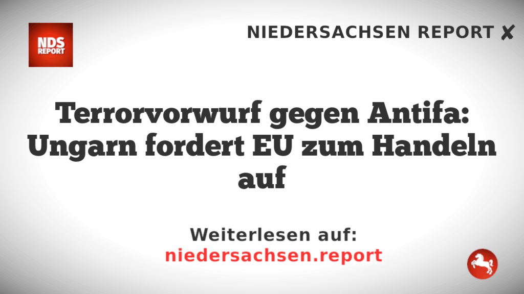Terrorvorwurf gegen Antifa: Ungarn fordert EU zum Handeln auf
