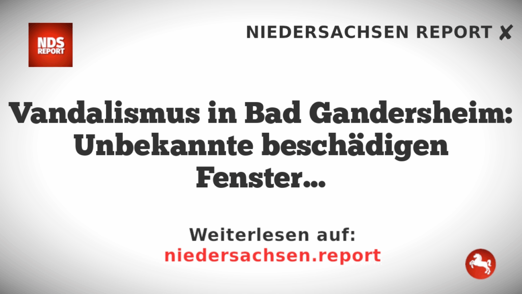Vandalismus in Bad Gandersheim: Unbekannte beschädigen Fenster und Tür im Kurgebiet.