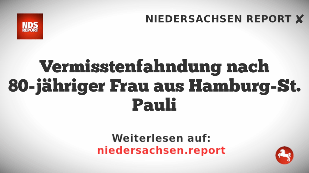 Vermisstenfahndung nach 80-jähriger Frau aus Hamburg-St. Pauli