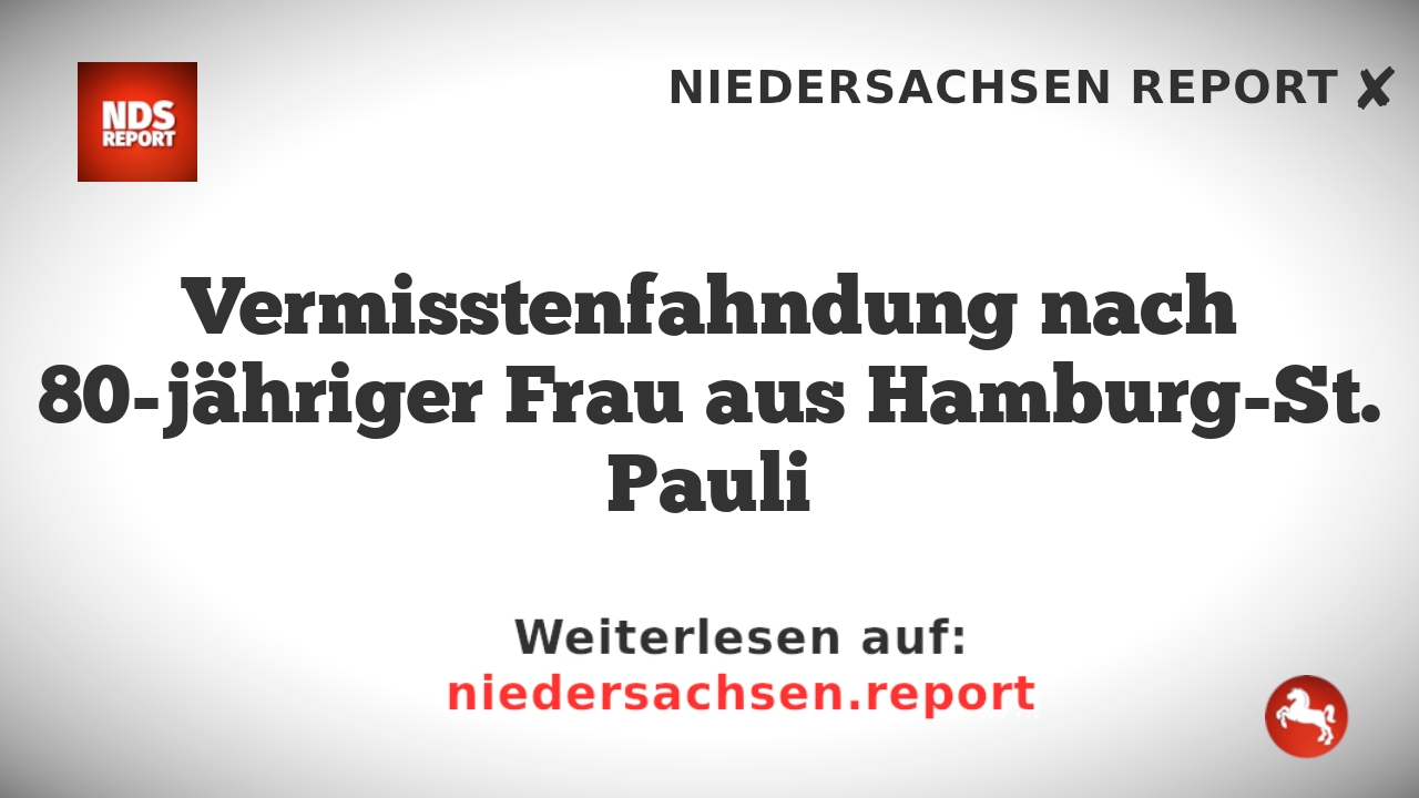 Vermisstenfahndung nach 80-jähriger Frau aus Hamburg-St. Pauli