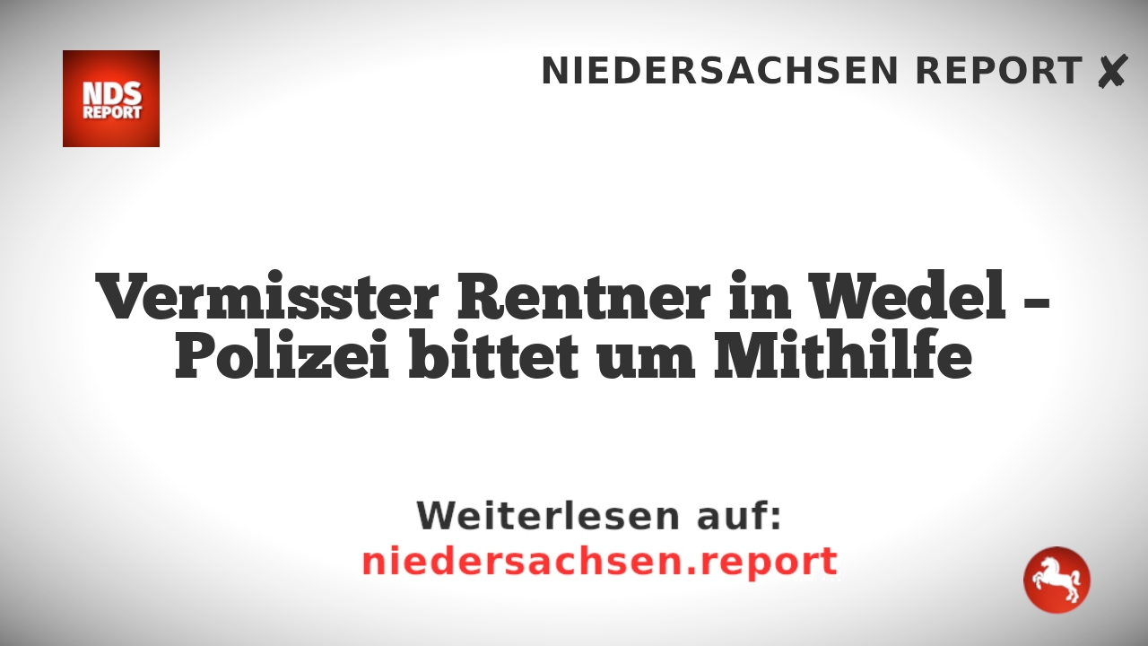 Vermisster Rentner in Wedel – Polizei bittet um Mithilfe