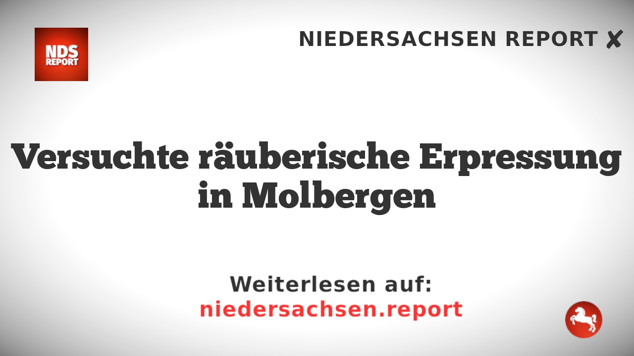 Versuchte räuberische Erpressung in Molbergen
