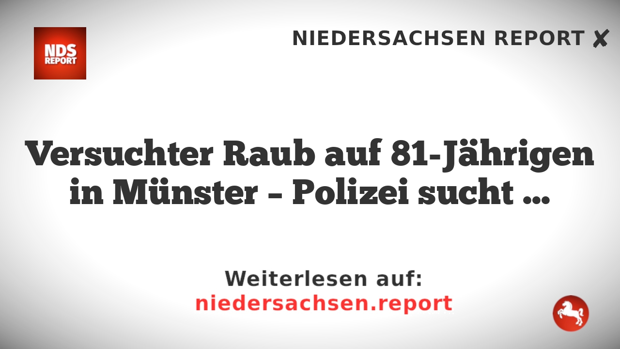 Versuchter Raub auf 81-Jährigen in Münster – Polizei sucht nach Zeugen