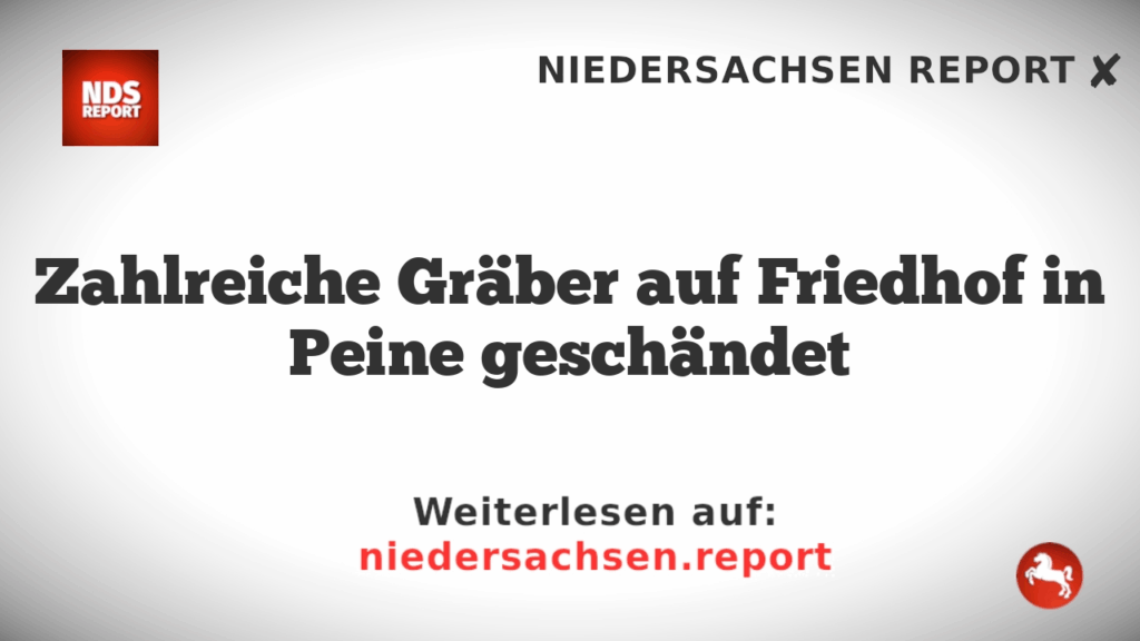 Zahlreiche Gräber auf Friedhof in Peine geschändet