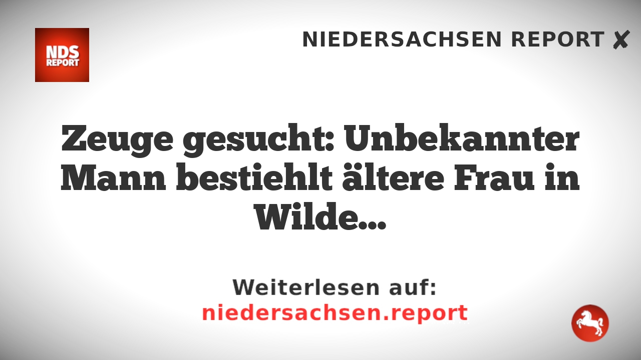Zeuge gesucht: Unbekannter Mann bestiehlt ältere Frau in Wildeshausen