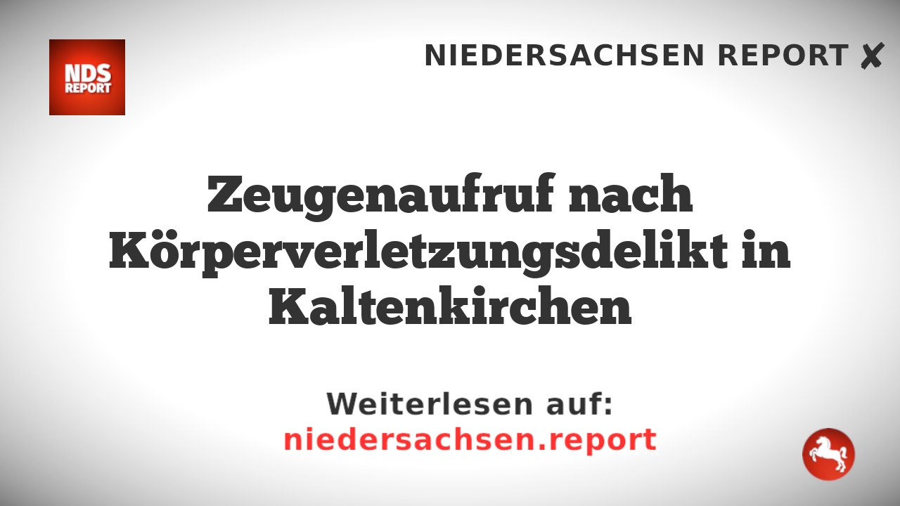Zeugenaufruf nach Körperverletzungsdelikt in Kaltenkirchen