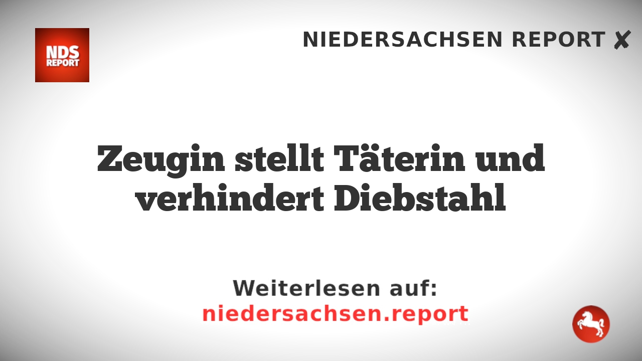 Zeugin stellt Täterin und verhindert Diebstahl