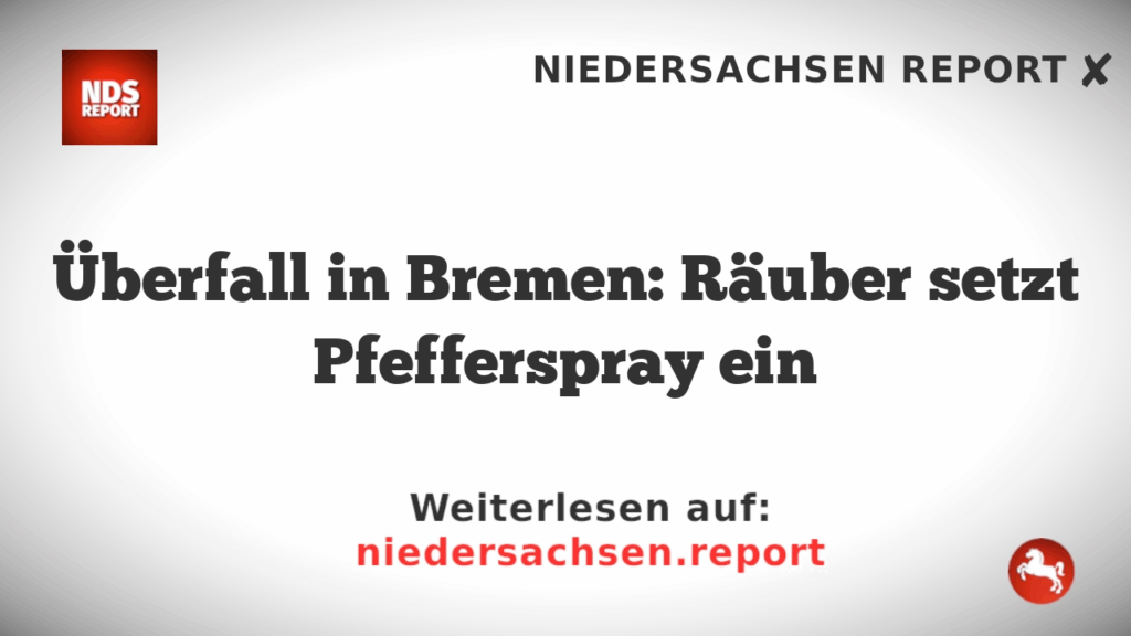 Überfall in Bremen: Räuber setzt Pfefferspray ein