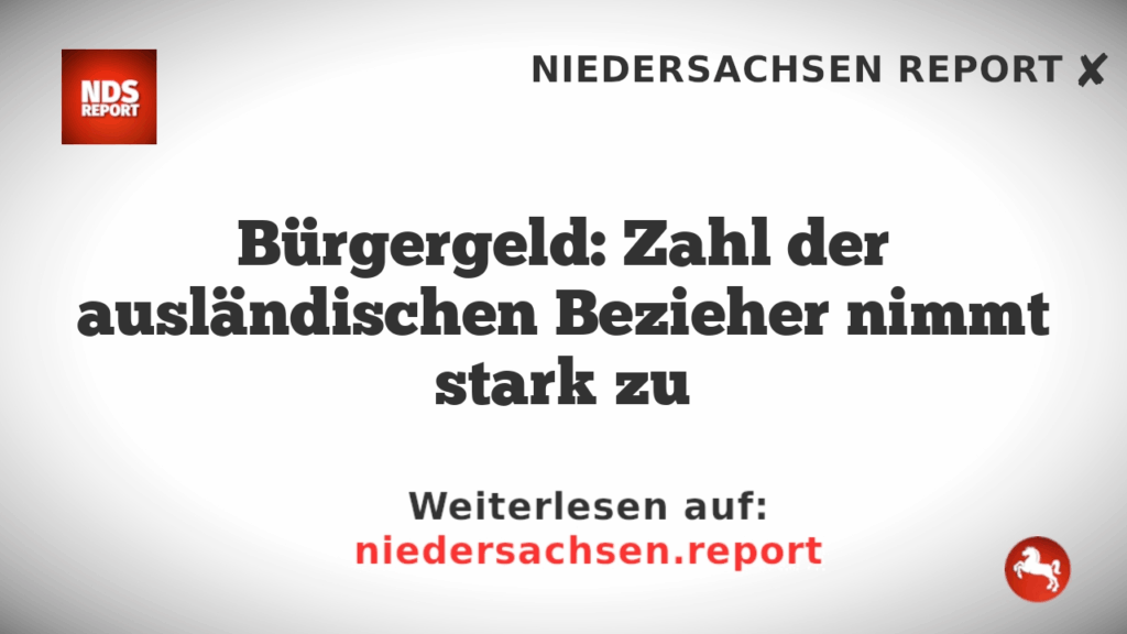 Bürgergeld: Zahl der ausländischen Bezieher nimmt stark zu