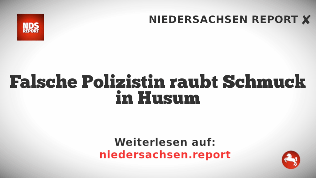 Falsche Polizistin raubt Schmuck in Husum