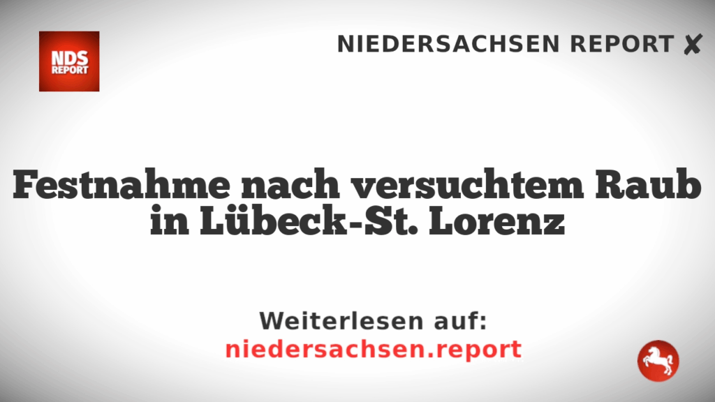 Festnahme nach versuchtem Raub in Lübeck-St. Lorenz