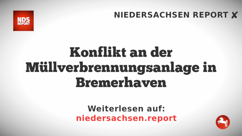 Konflikt an der Müllverbrennungsanlage in Bremerhaven