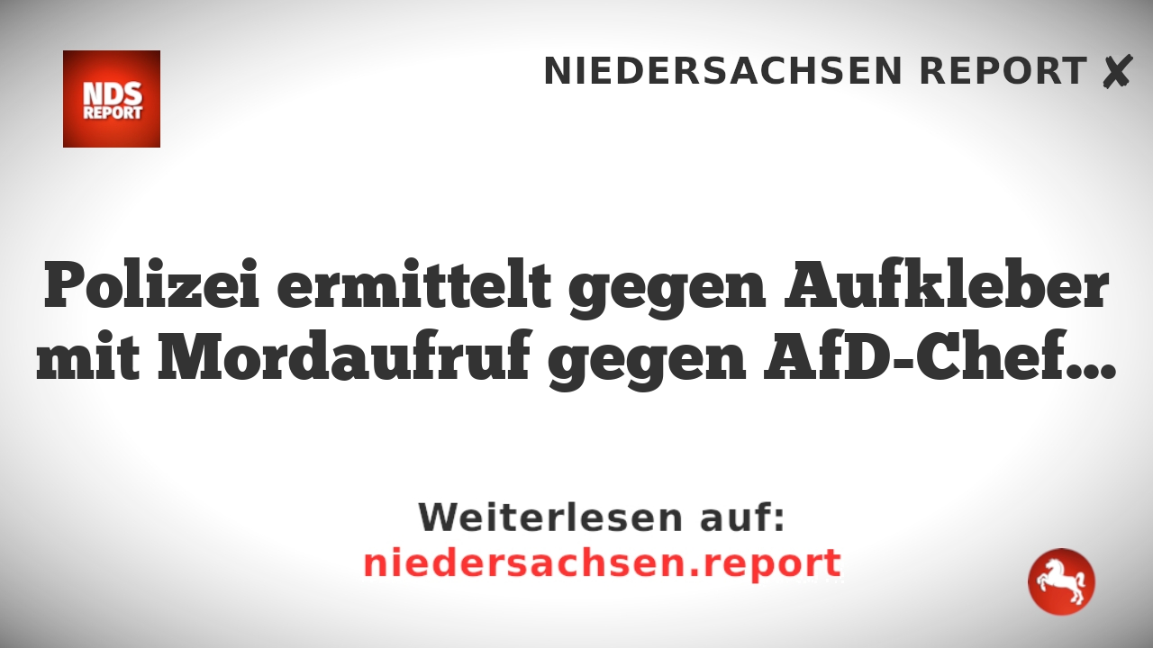 Polizei ermittelt gegen Aufkleber mit Mordaufruf gegen AfD-Chefin