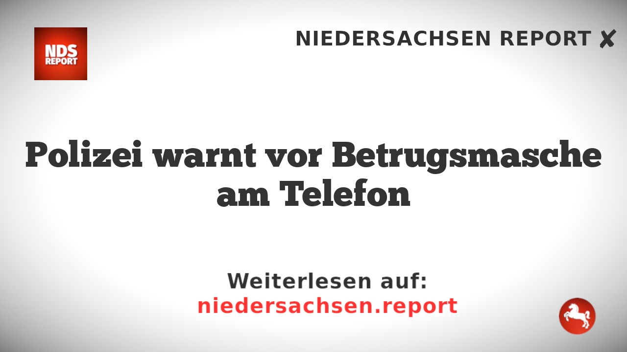 Polizei warnt vor Betrugsmasche am Telefon