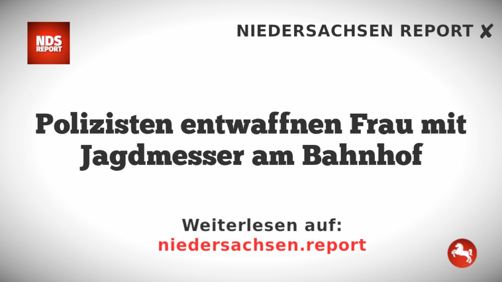 Polizisten entwaffnen Frau mit Jagdmesser am Bahnhof