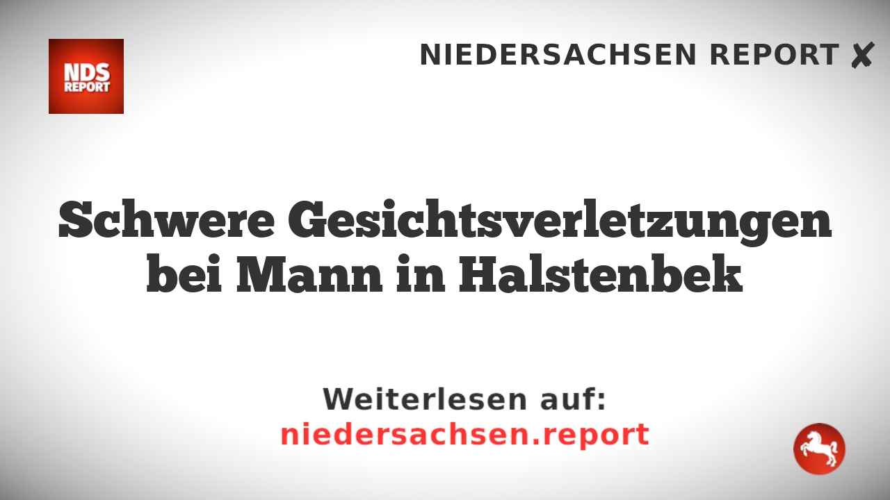 Schwere Gesichtsverletzungen bei Mann in Halstenbek