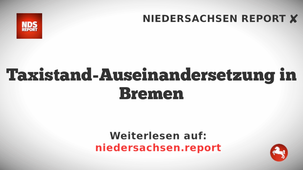Taxistand-Auseinandersetzung in Bremen