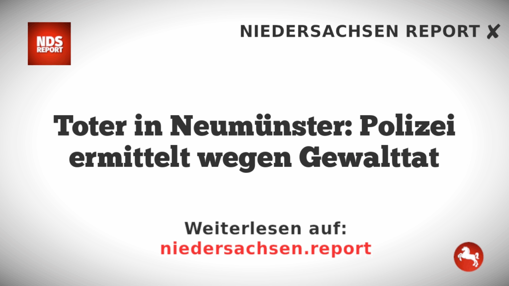 Toter in Neumünster: Polizei ermittelt wegen Gewalttat