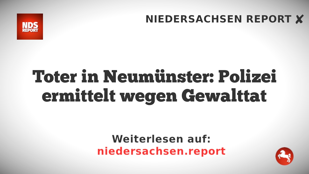 Toter in Neumünster: Polizei ermittelt wegen Gewalttat