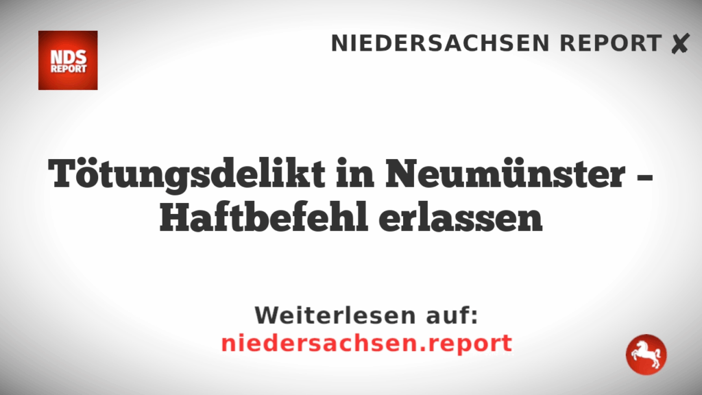 Tötungsdelikt in Neumünster – Haftbefehl erlassen