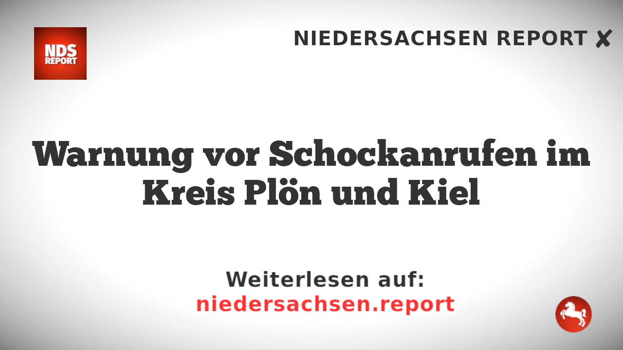 Warnung vor Schockanrufen im Kreis Plön und Kiel