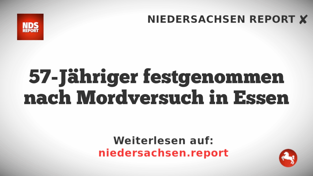 57-Jähriger festgenommen nach Mordversuch in Essen