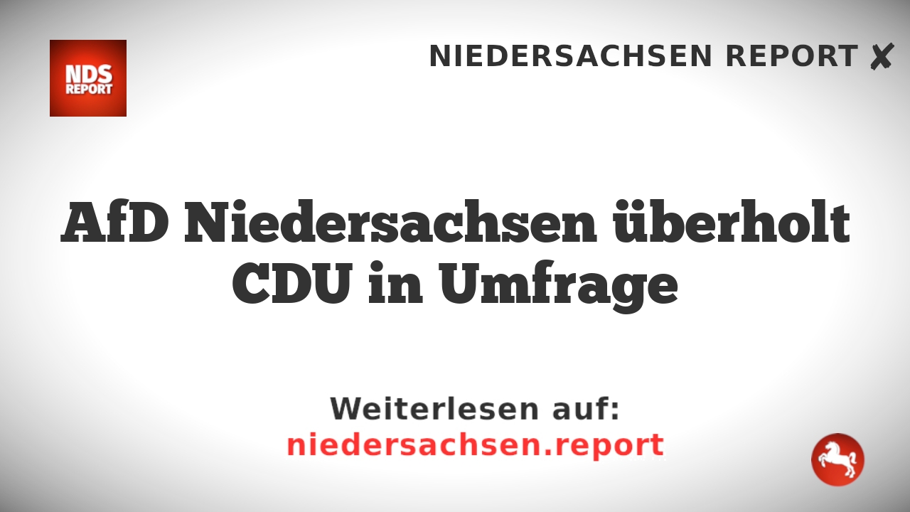 AfD Niedersachsen überholt CDU in Umfrage