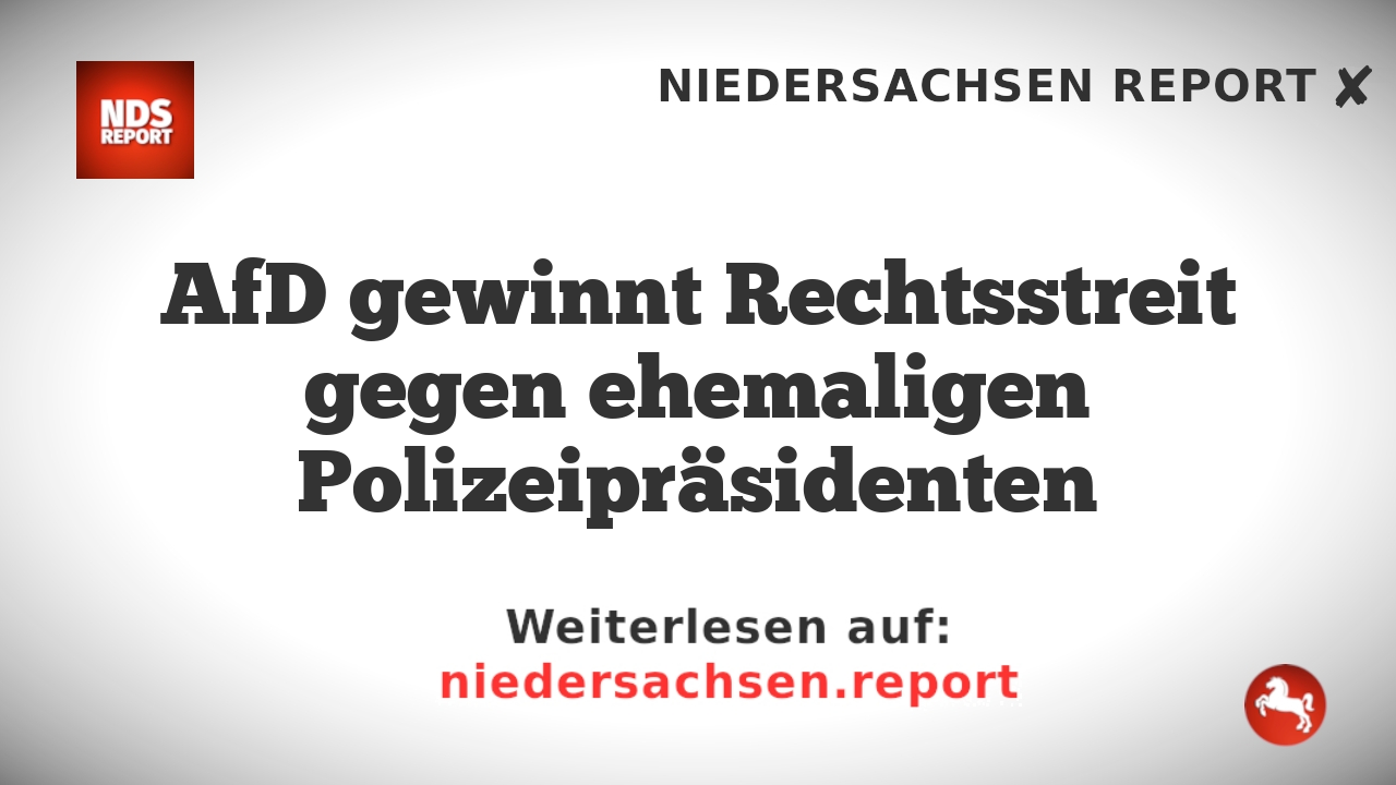 AfD gewinnt Rechtsstreit gegen ehemaligen Polizeipräsidenten