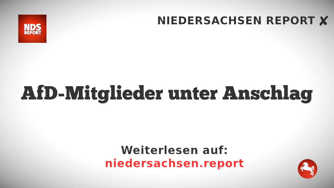 AfD-Mitglieder unter Anschlag