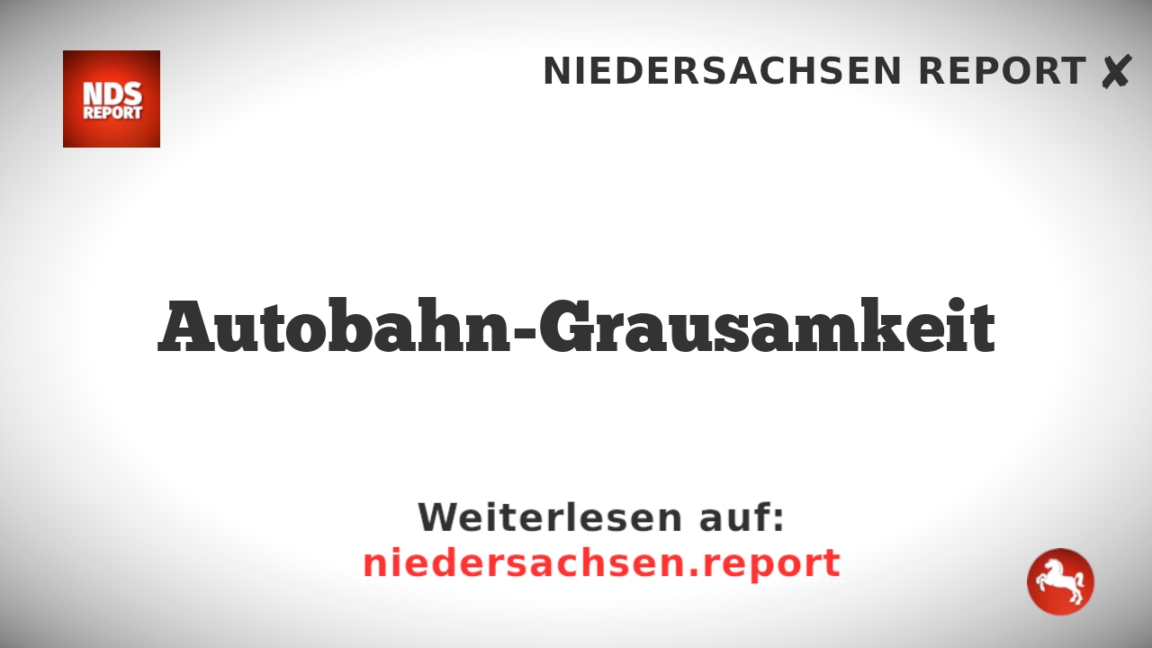 Autobahn-Grausamkeit