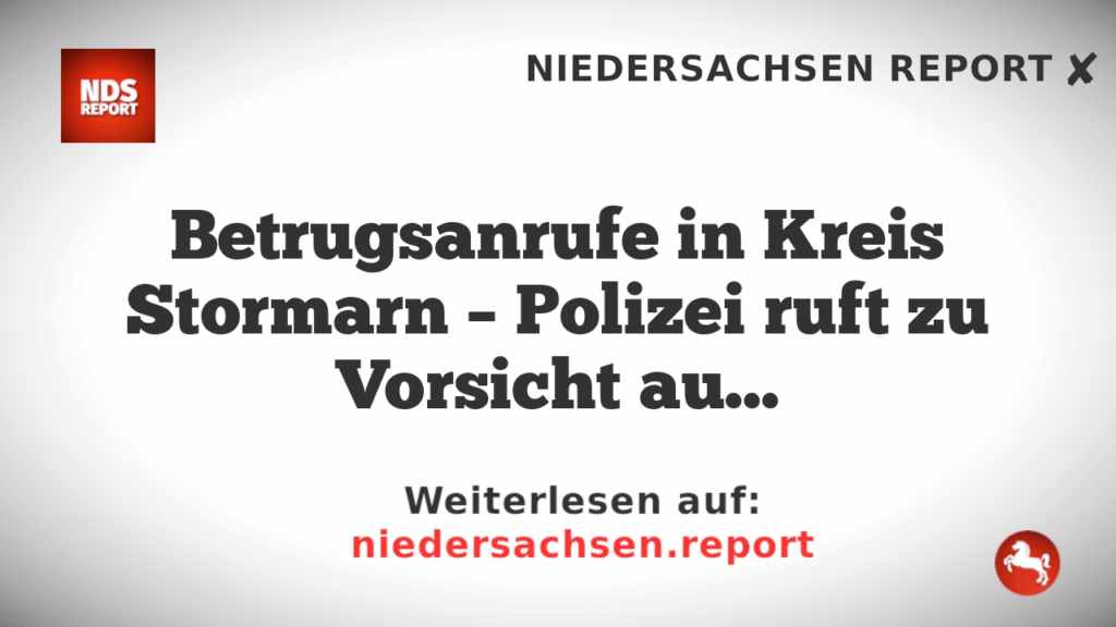 Betrugsanrufe in Kreis Stormarn – Polizei ruft zu Vorsicht auf