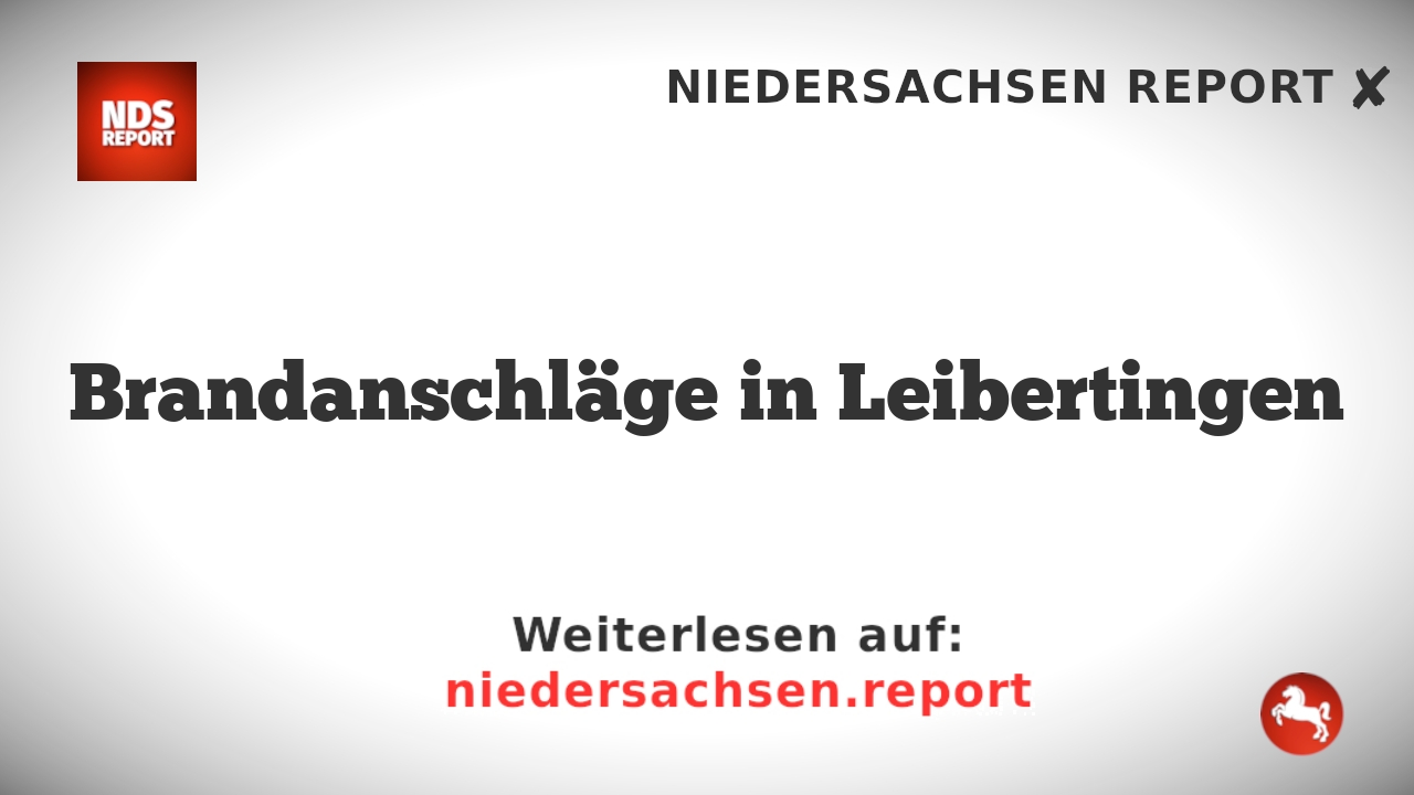 Brandanschläge in Leibertingen