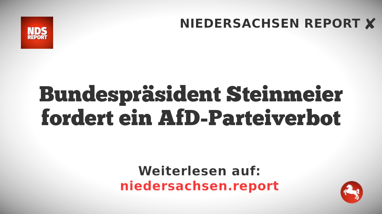 Bundespräsident Steinmeier fordert ein AfD-Parteiverbot
